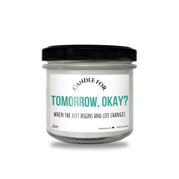 a jar of candle that says candle from tomorrow, okay?