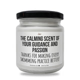 the calming scent of your guidance and passion