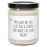 a candle that says you gave me life, i got you a candle that makes
