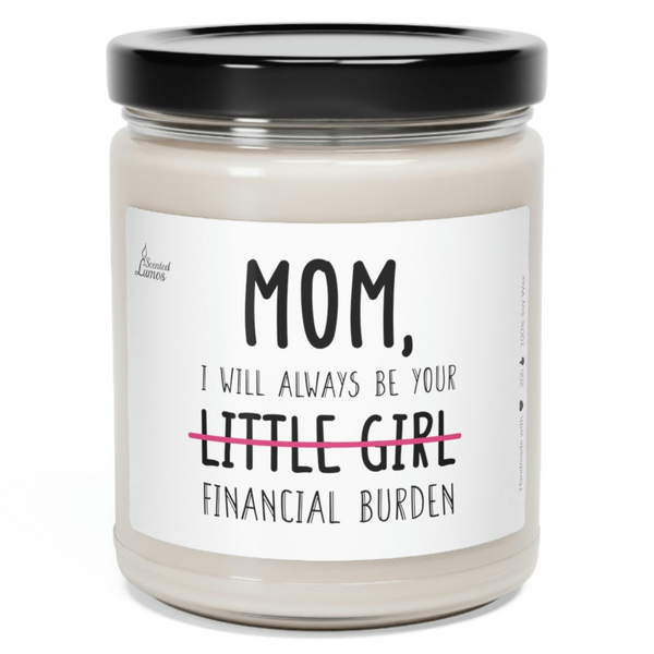 a candle that says mom, i will always be your little girl financial burden
