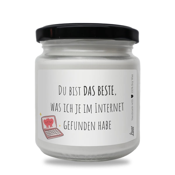 Du bist DAS BESTE,was ich je im Internet gefunden habe Duftkerze aus Sojawachs