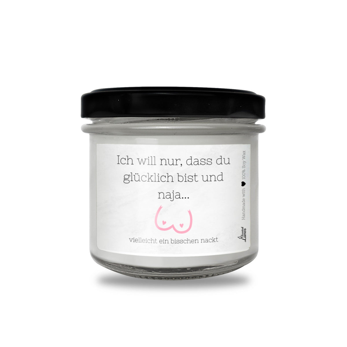 Ich will nur, dass du glücklich bist und naja... Duftkerze aus Sojawachs