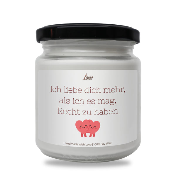 Ich liebe dich mehr, als ich es mag, Recht zu haben Duftkerze aus Sojawachs