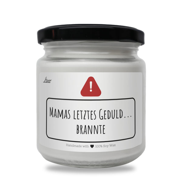 Mamas letztes Geduld...brannte Duftkerze aus Sojawachs