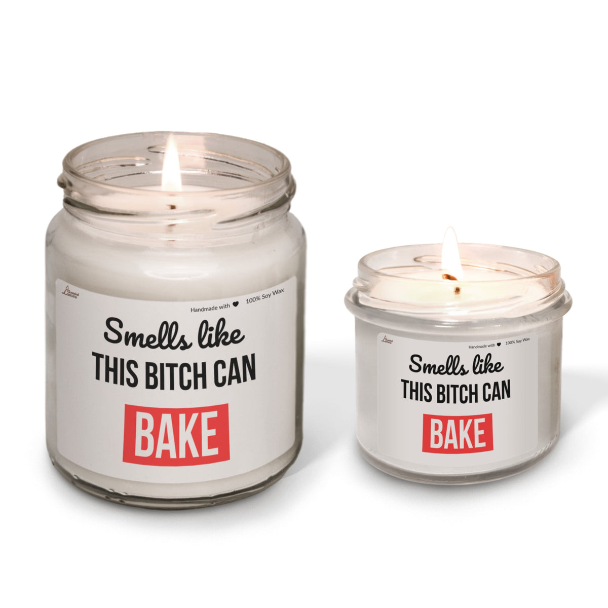 Smells like this bitch can bake Scented Soy Candle