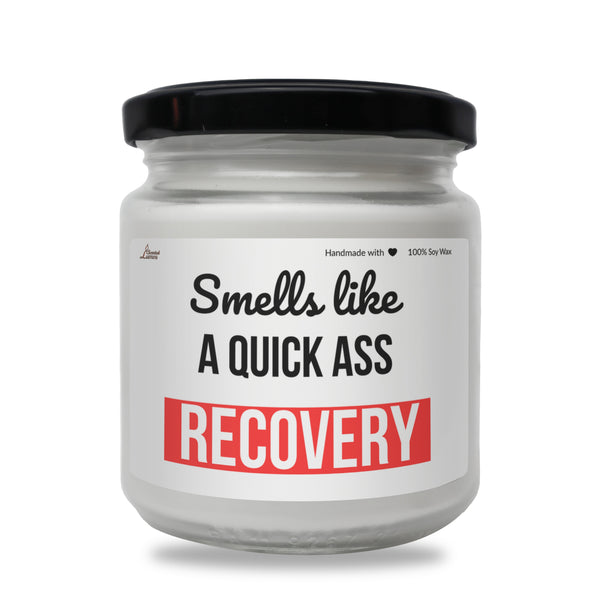 Smells like a quick ass recovery Scented Soy Candle