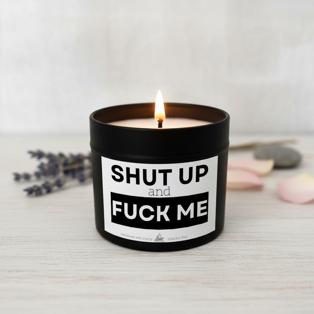 Shut up and Fuck me Scented Soy Candle