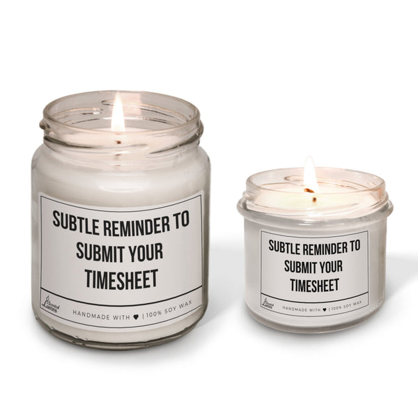 Subtle reminder to submit your timesheet Scented Soy Candle