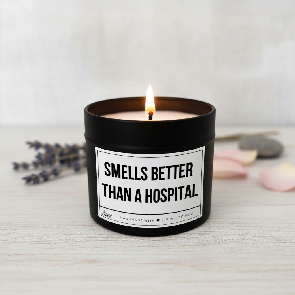 Smells better than a hospital Scented Soy Candle