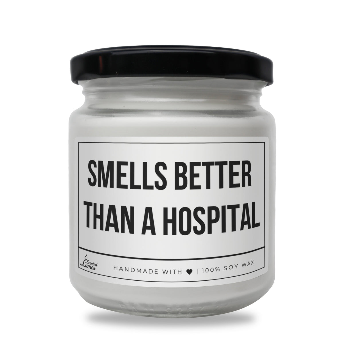 Smells better than a hospital Scented Soy Candle