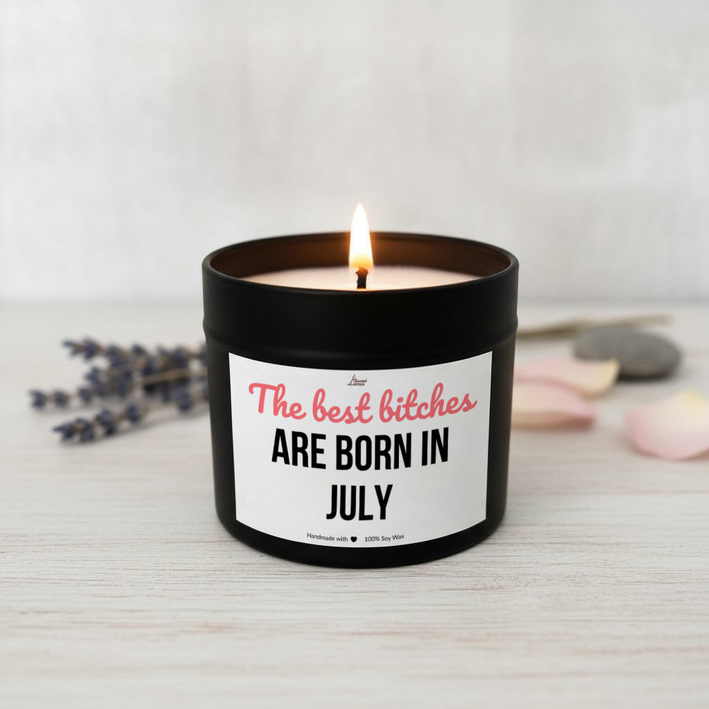 Best bitches are born in July Scented Soy Candle