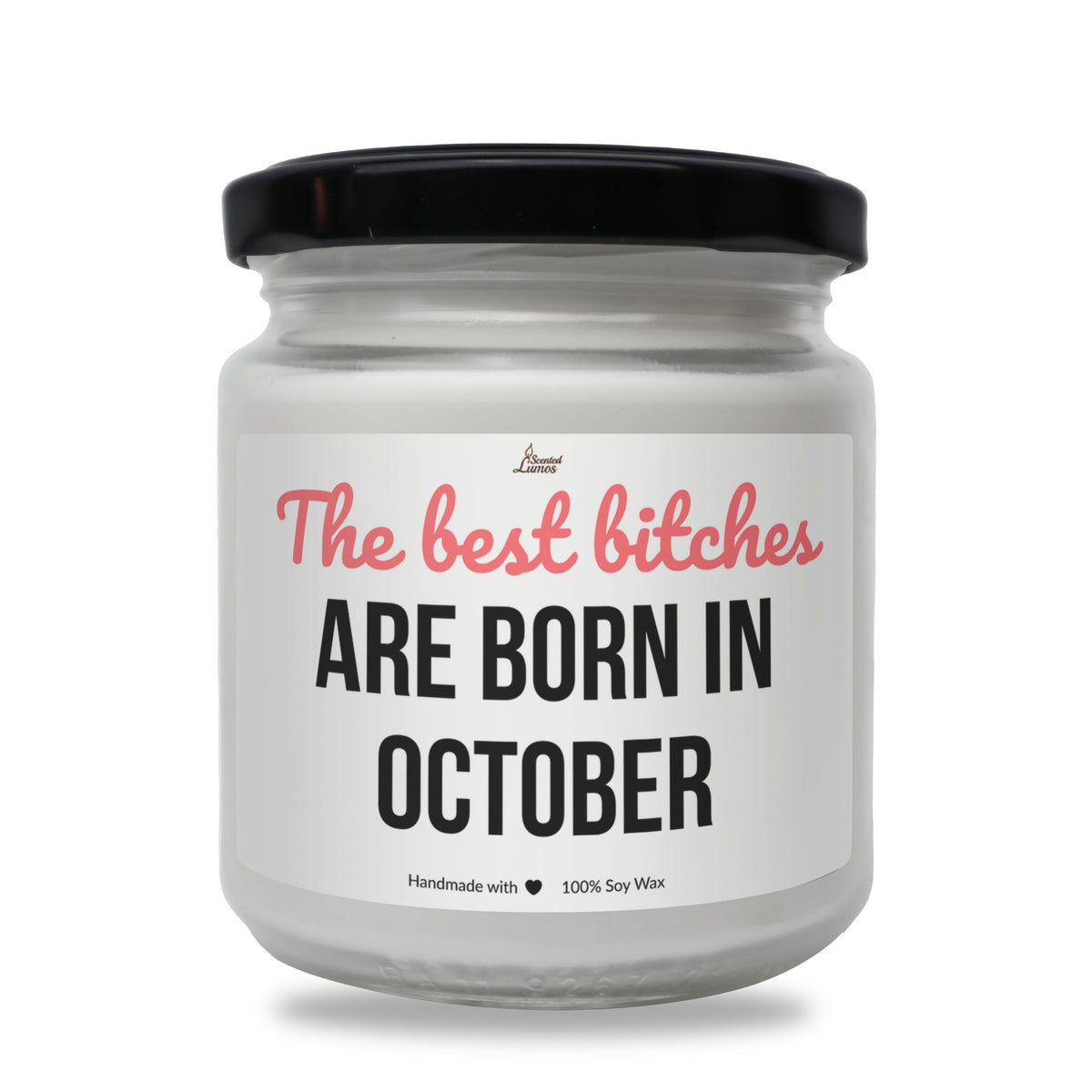 Best bitches are born in October Scented Soy Candle