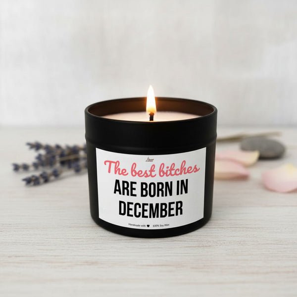 Best bitches are born in December Scented Soy Candle