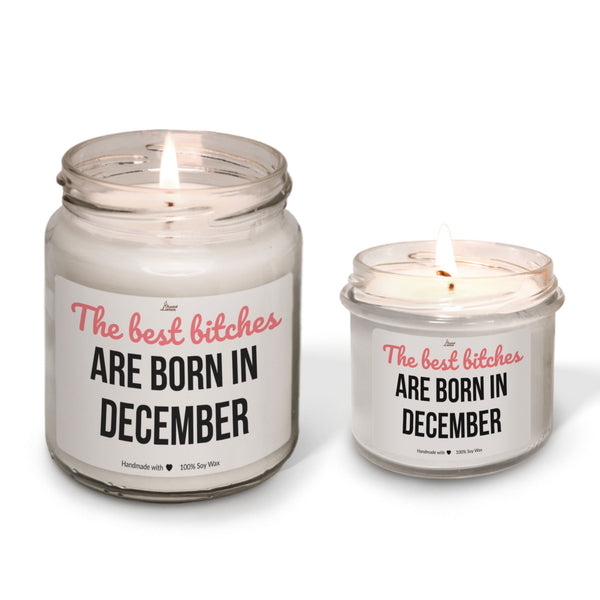 Best bitches are born in December Scented Soy Candle
