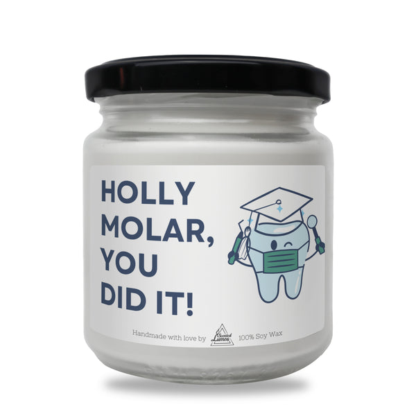 Holly Molar, you did it! Scented Soy Candle