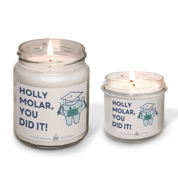 Holly Molar, you did it! Scented Soy Candle