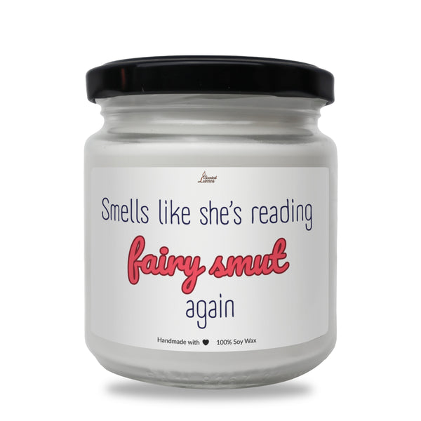 Smells like she’s reading fairy smut again Scented Soy Candle