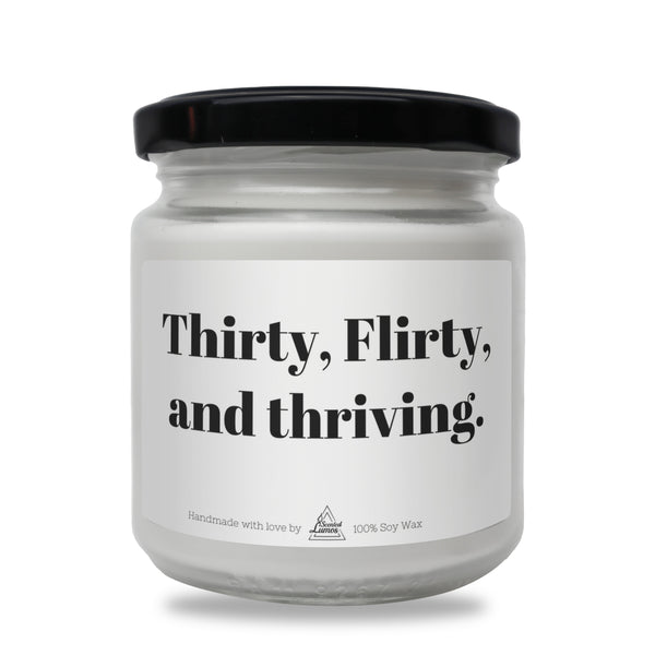 Thirty, Flirty, and thriving Scented Soy Candle