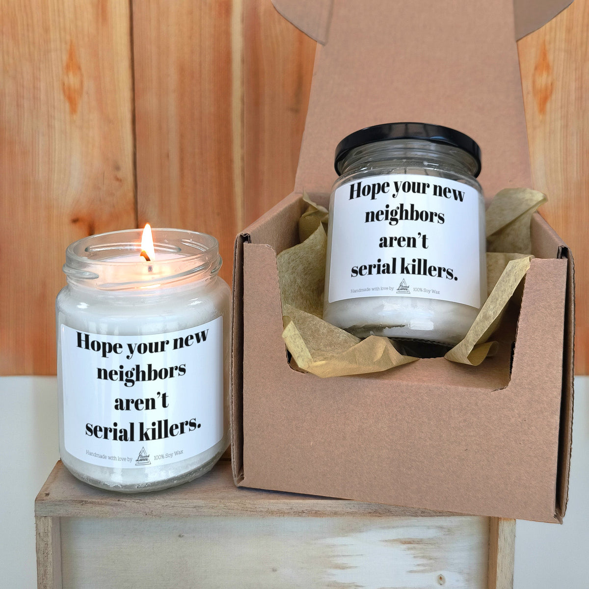 Hope your new neighbors aren’t serial killers Scented Soy Candle