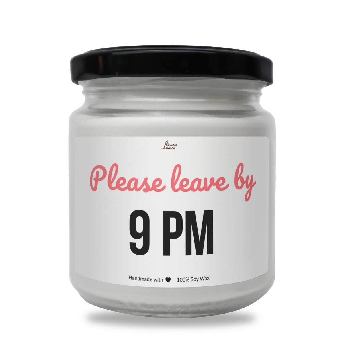 Please leave by 9 pm Scented Soy Candle