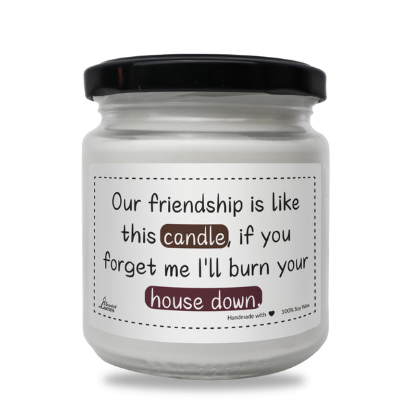 Our friendship is like this candle Scented Soy Candle