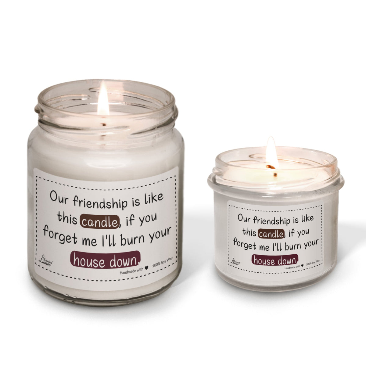 Our friendship is like this candle Scented Soy Candle