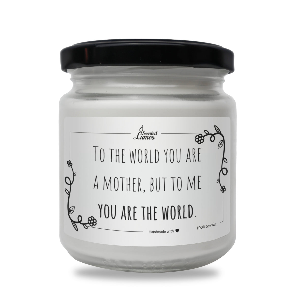 To me you are the world Scented Soy Candle