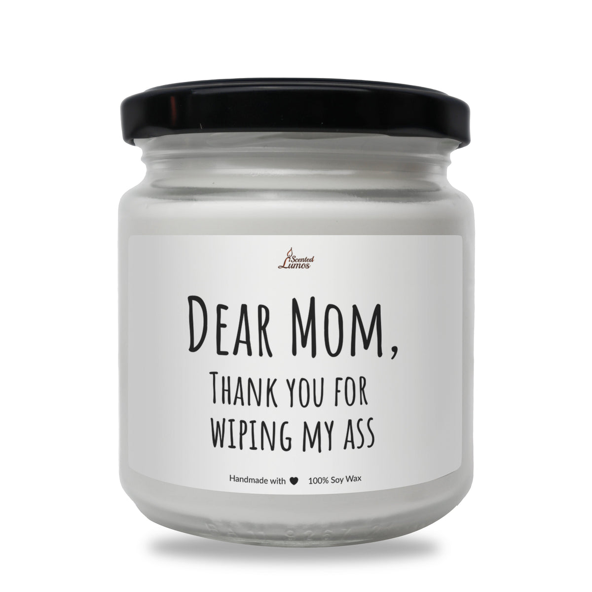 Dear Mom, thank you for wiping my ass Scented Soy Candle