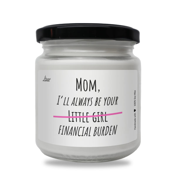 Mom, I'll always be your... Scented Soy Candle