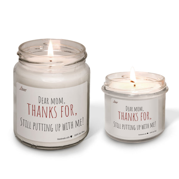 Dear Mom, thanks for putting up with me Scented Soy Candle
