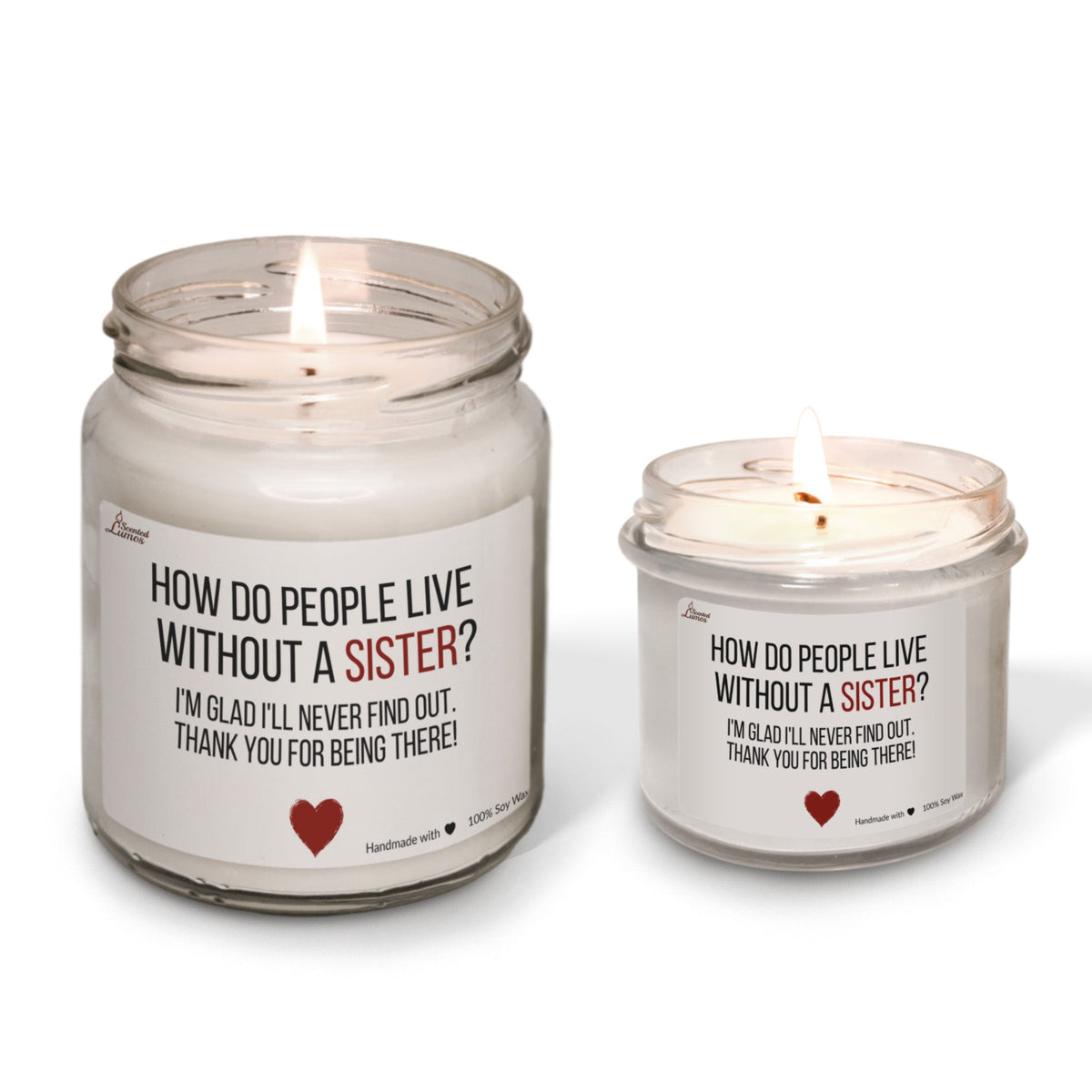 How do people live without a sister? Scented Soy Candle