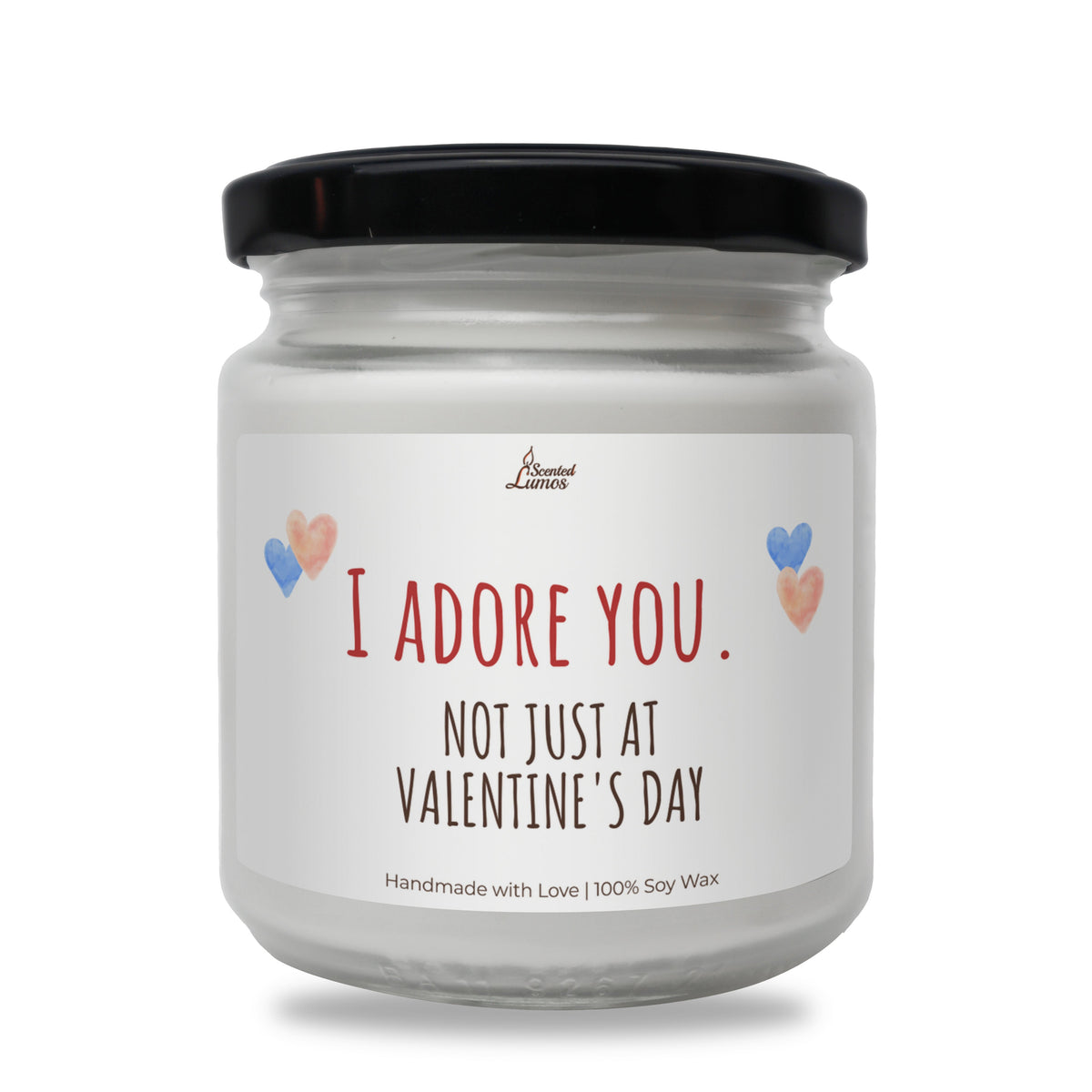I adore you not just at Valentine's Day Scented Soy Candle
