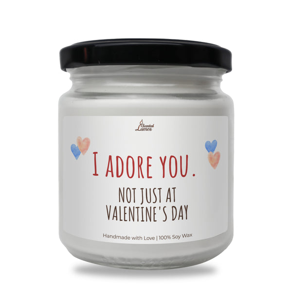 I adore you not just at Valentine's Day Scented Soy Candle