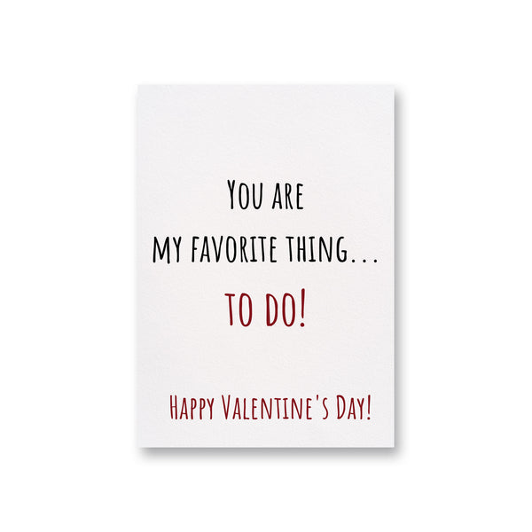 You are my favorite thing to do Card for Valentine's Day