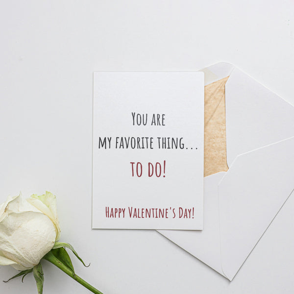 You are my favorite thing to do Card for Valentine's Day