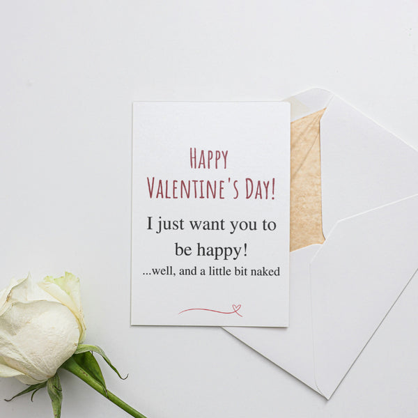 I just want you to be happy and naked Card for Valentine's Day
