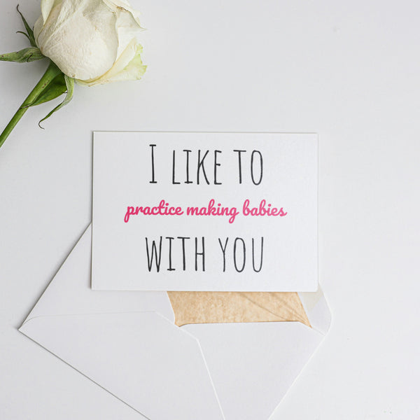 I like to practice making babies with you Card for Valentine's Day