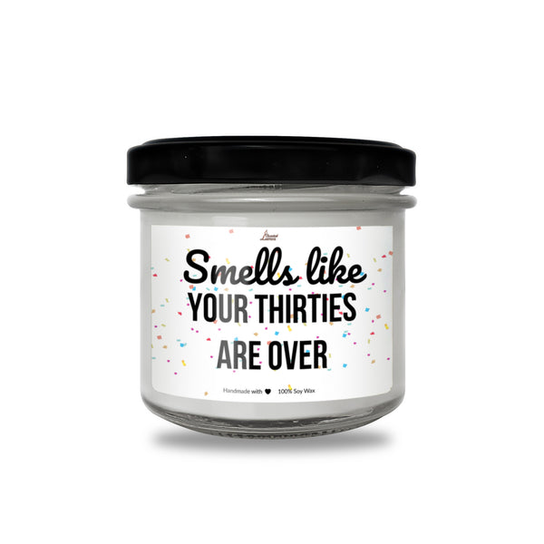 Smells like your thirties are over Scented Soy Candle