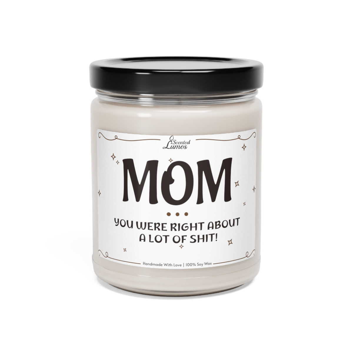 Mom you were right Scented Soy Candle, Mother's Day