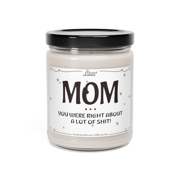 Mom you were right Scented Soy Candle, Mother's Day