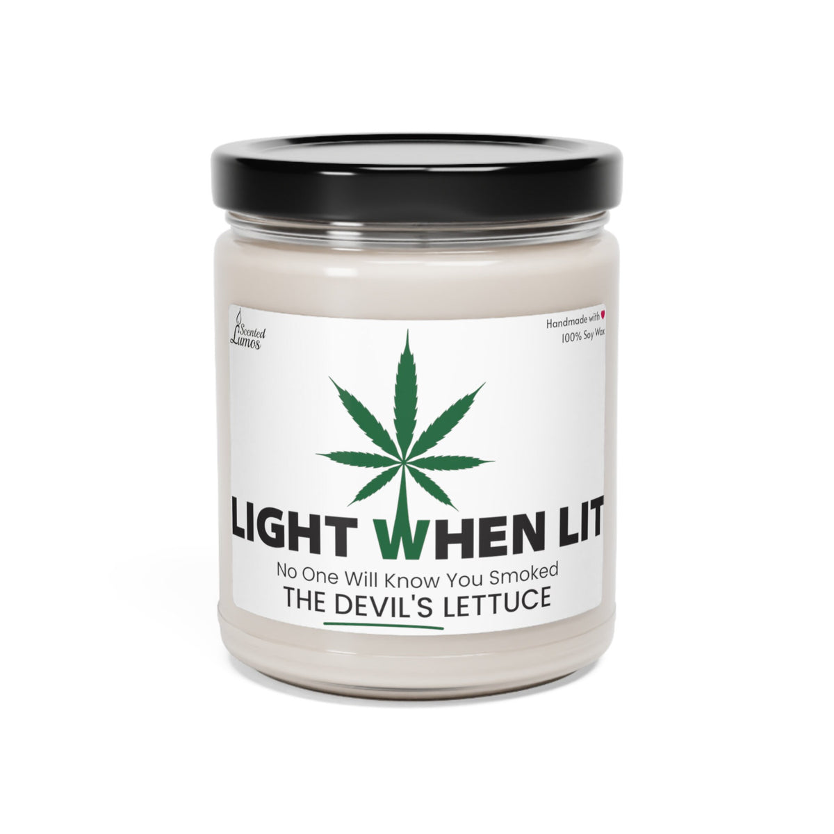 No One Will Know You Smoked The Devil's Lettuce - Scented Soy Candle