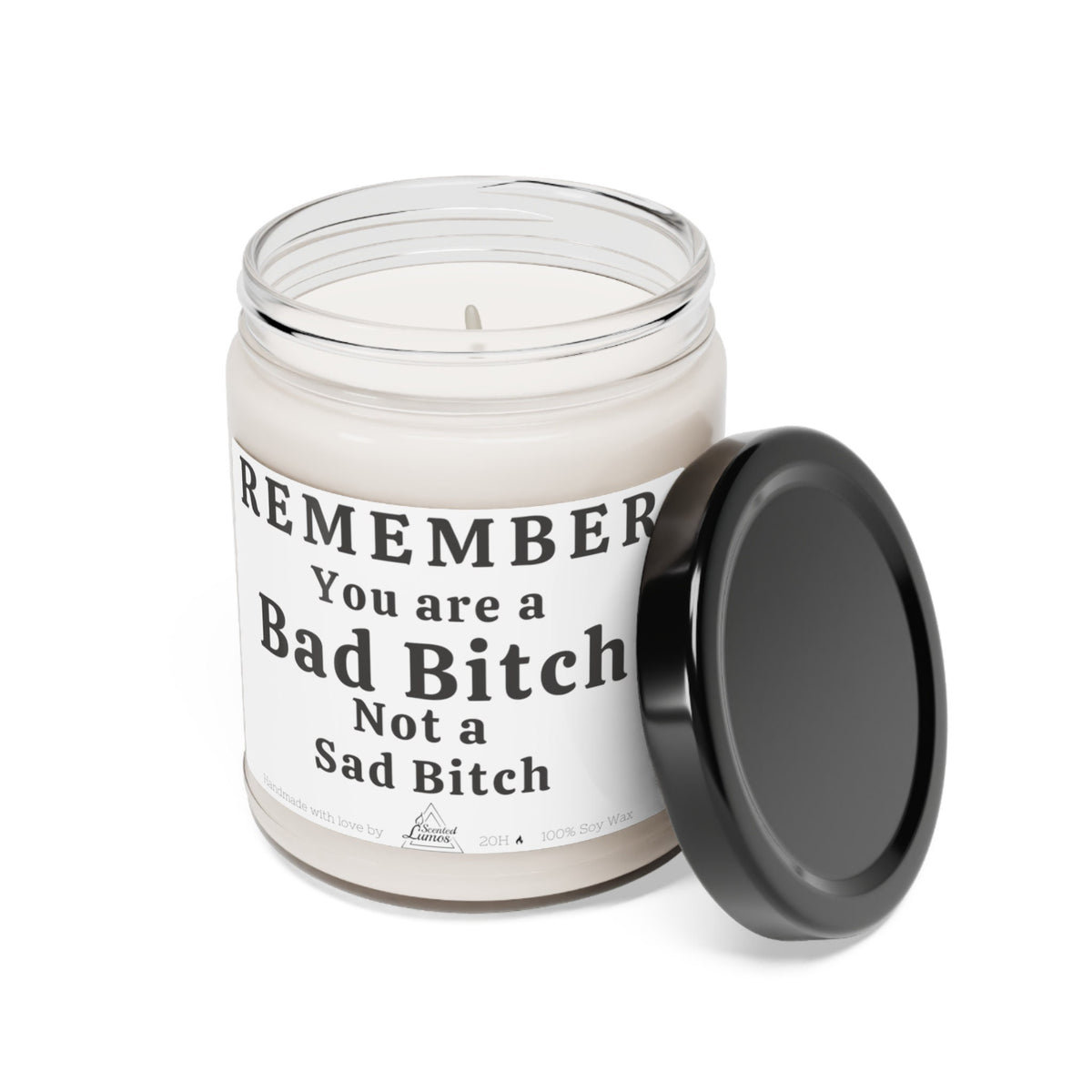 You are a bad b*tch not a sad bitch Scented Soy Candle