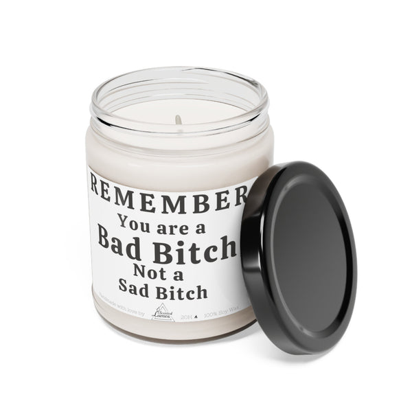 You are a bad b*tch not a sad bitch Scented Soy Candle