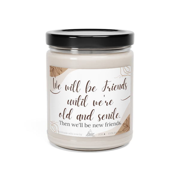 Best friends until old and senile - Scented Soy Candle