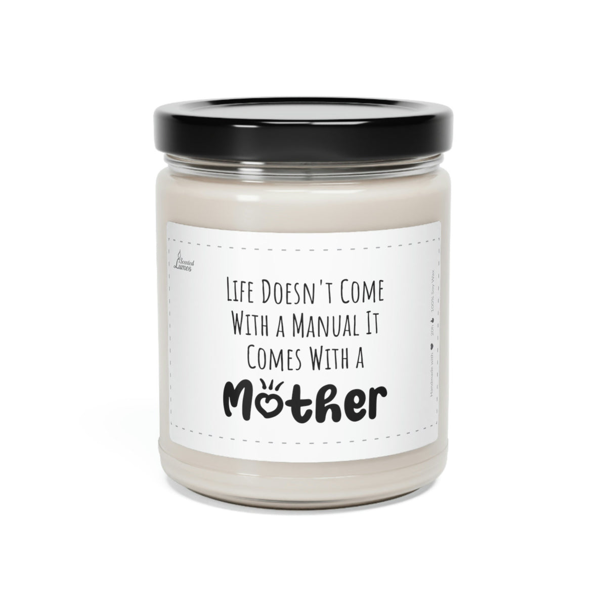 Life comes with a Mother Scented Soy Candle Mother's Day