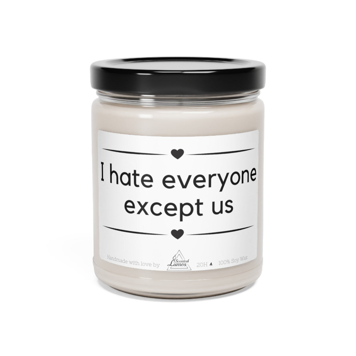 I hate everyone except us - Scented Soy Candle
