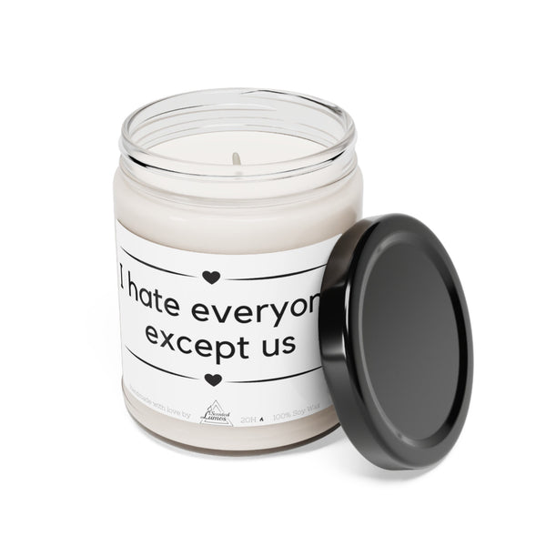 I hate everyone except us - Scented Soy Candle