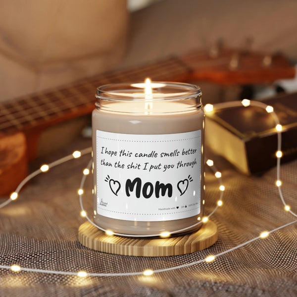 Smells better than the s*it I put you through Scented Soy Candle Mother's Day