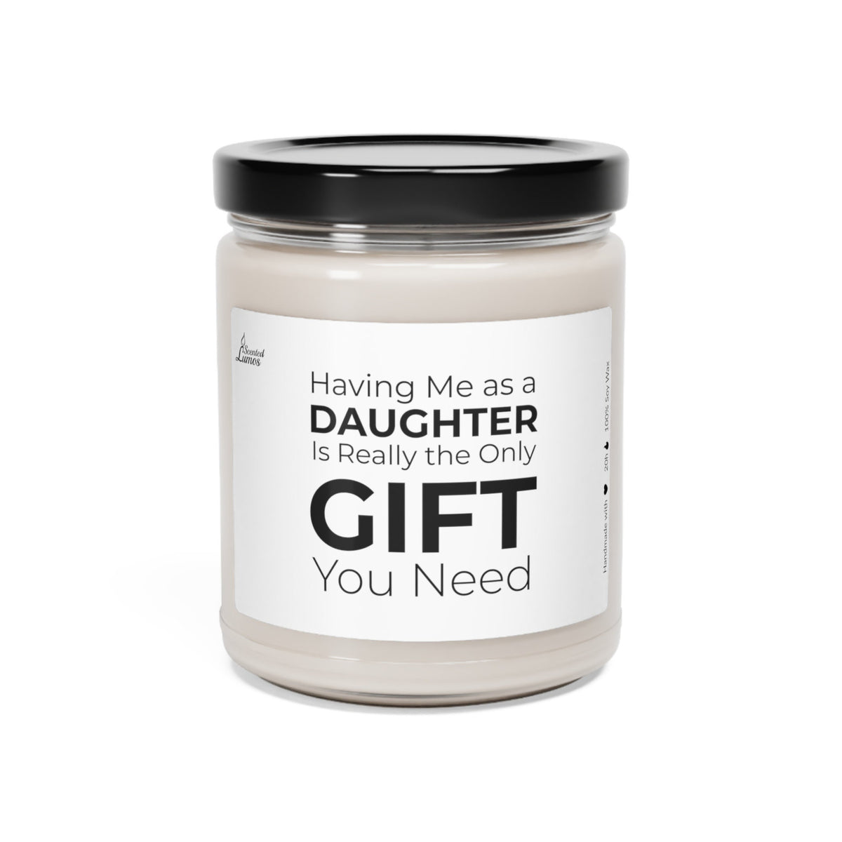 Only gift you need - Scented Soy Candle