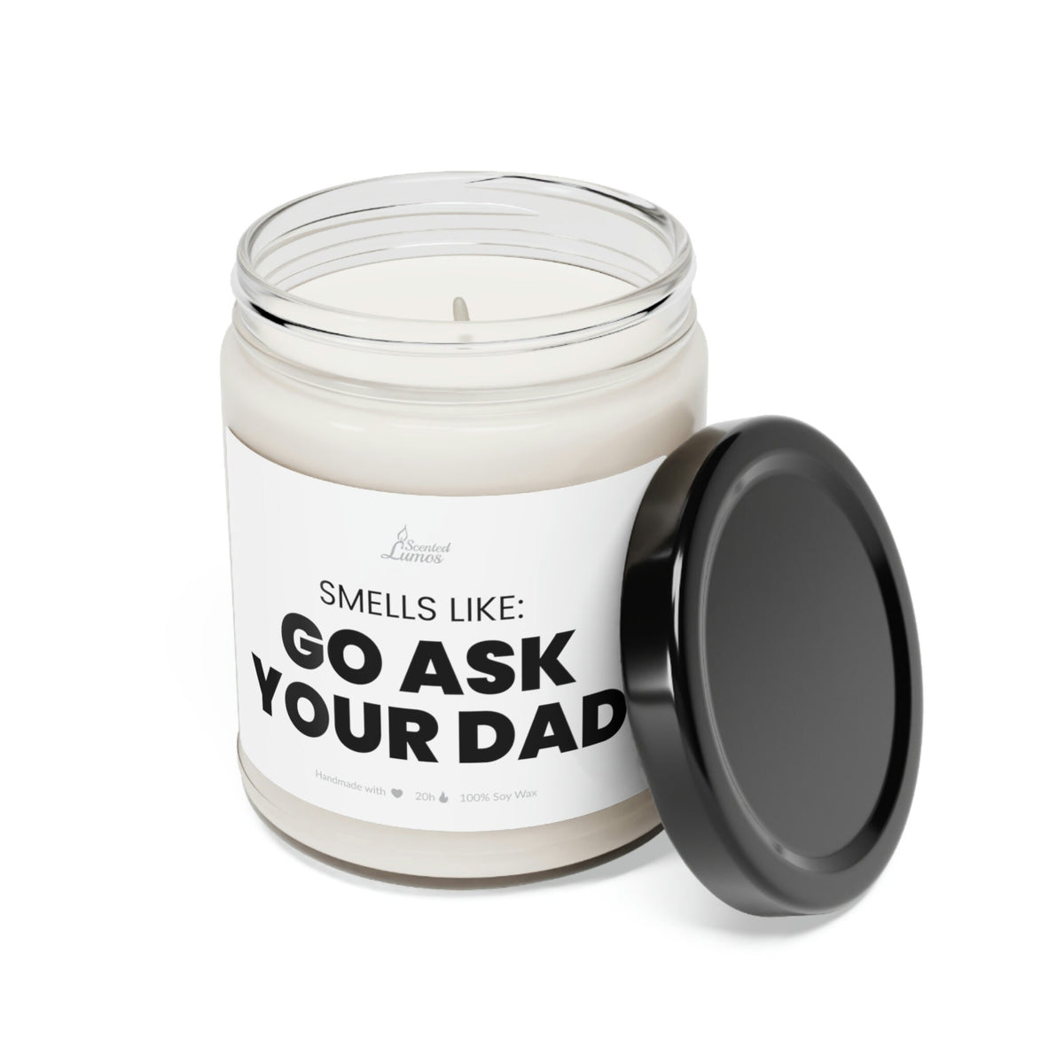 Smells like: Go ask your Dad Scented Soy Candle